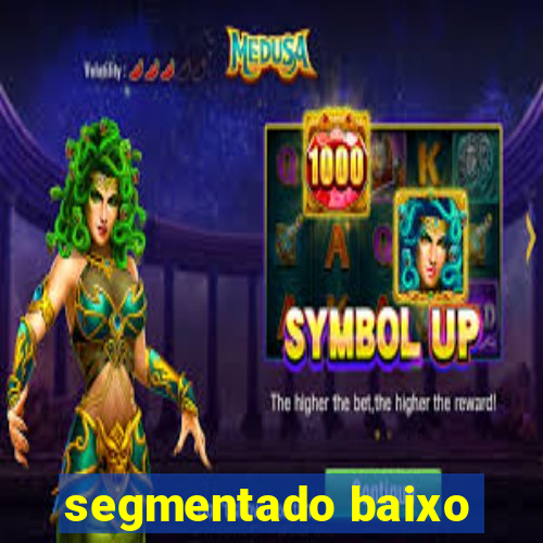 segmentado baixo